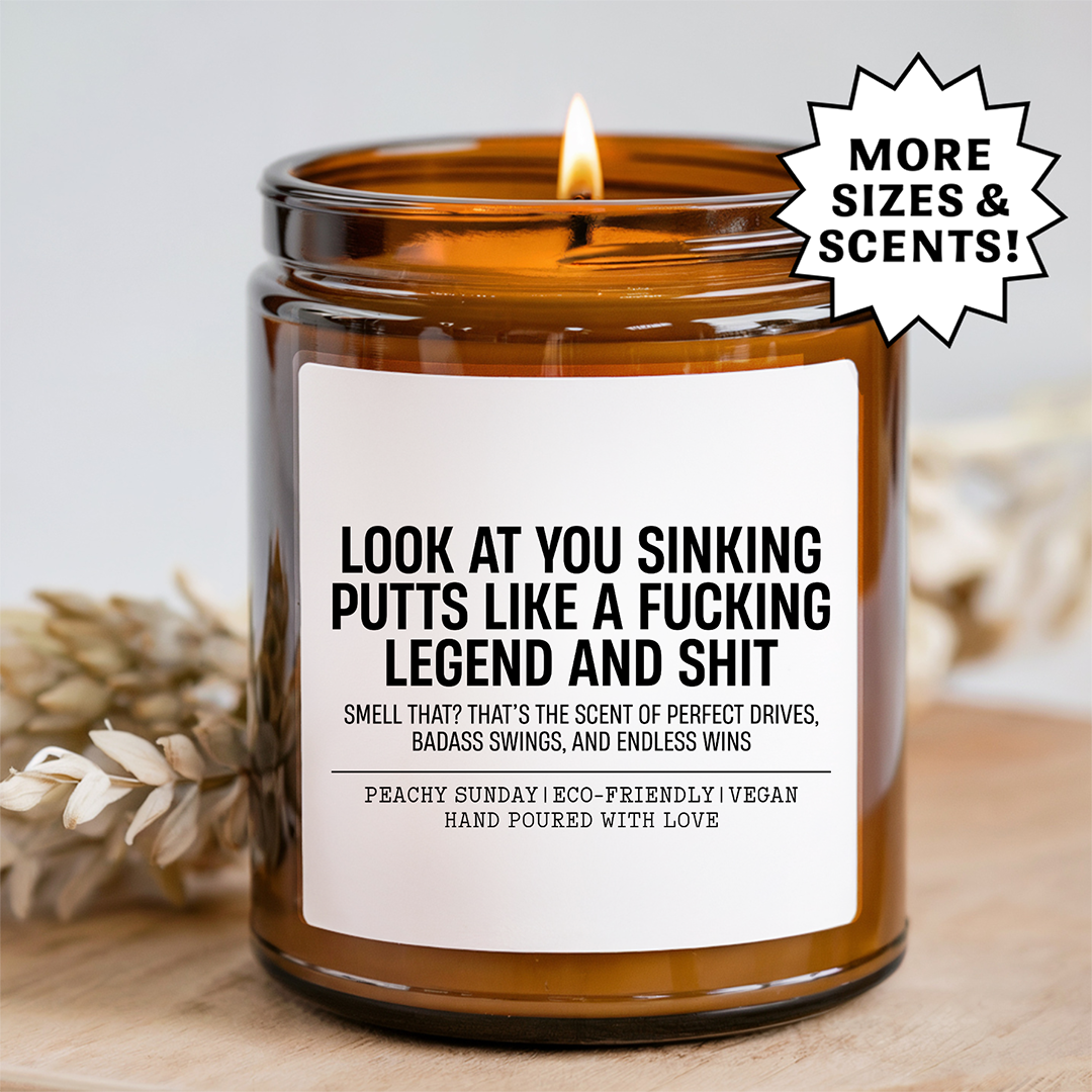Look At You Sinking Putts Like Candle