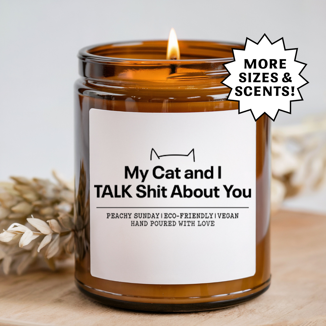 My Cat And I Talk Shit About You Cat Owner Candle