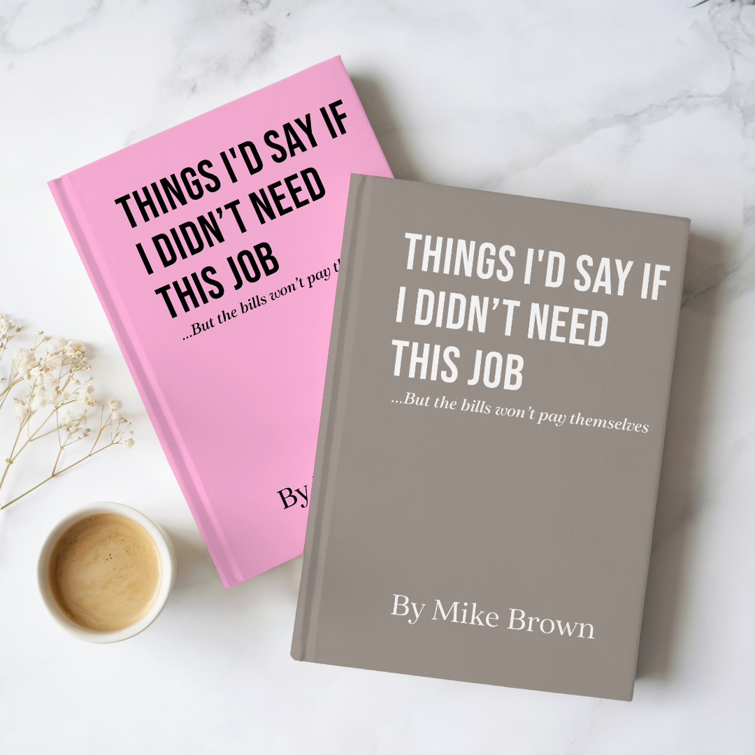 Personalized Things I'd Say If I Didn't Need This Job Journal