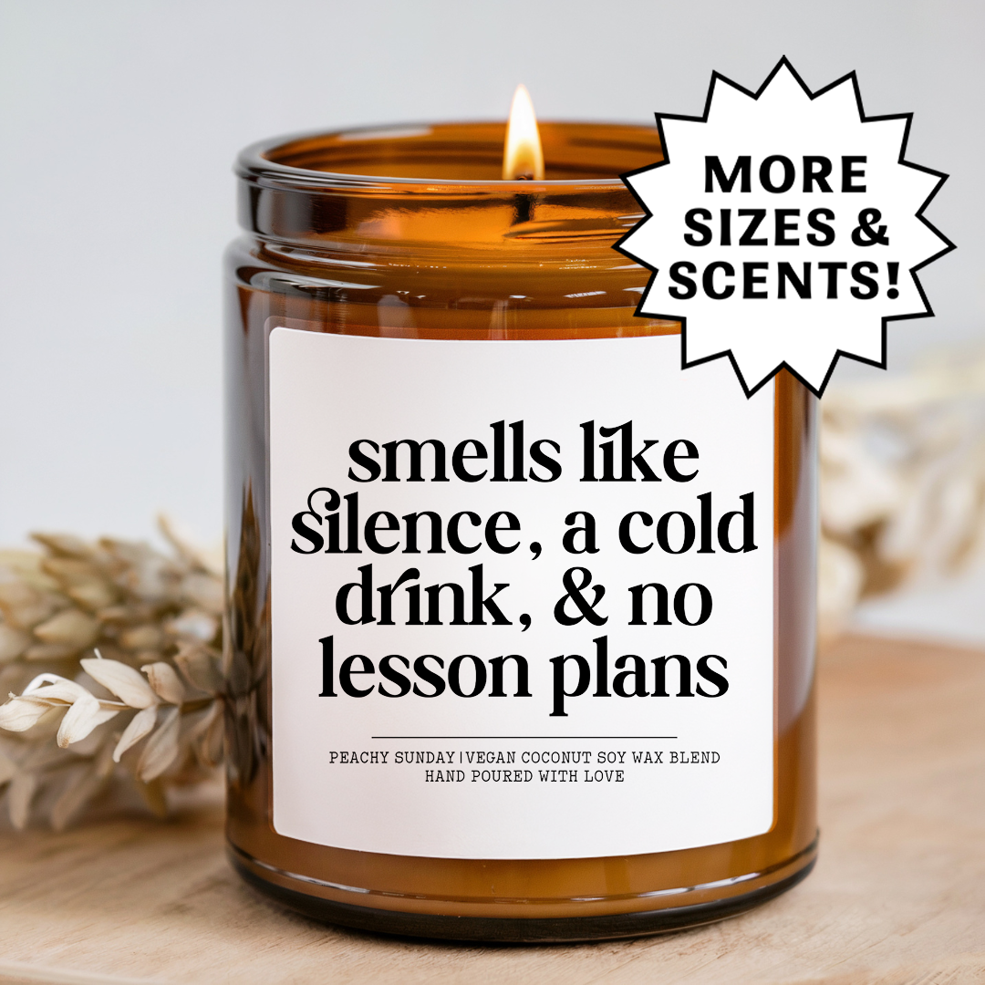 Smells Like Silence, A Cold Drink & No Lesson Plans Candle