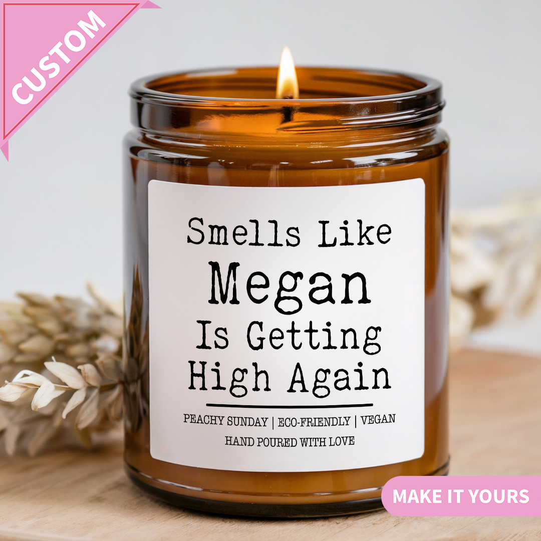 Custom 420 Smells Like Name Is High Again Candle