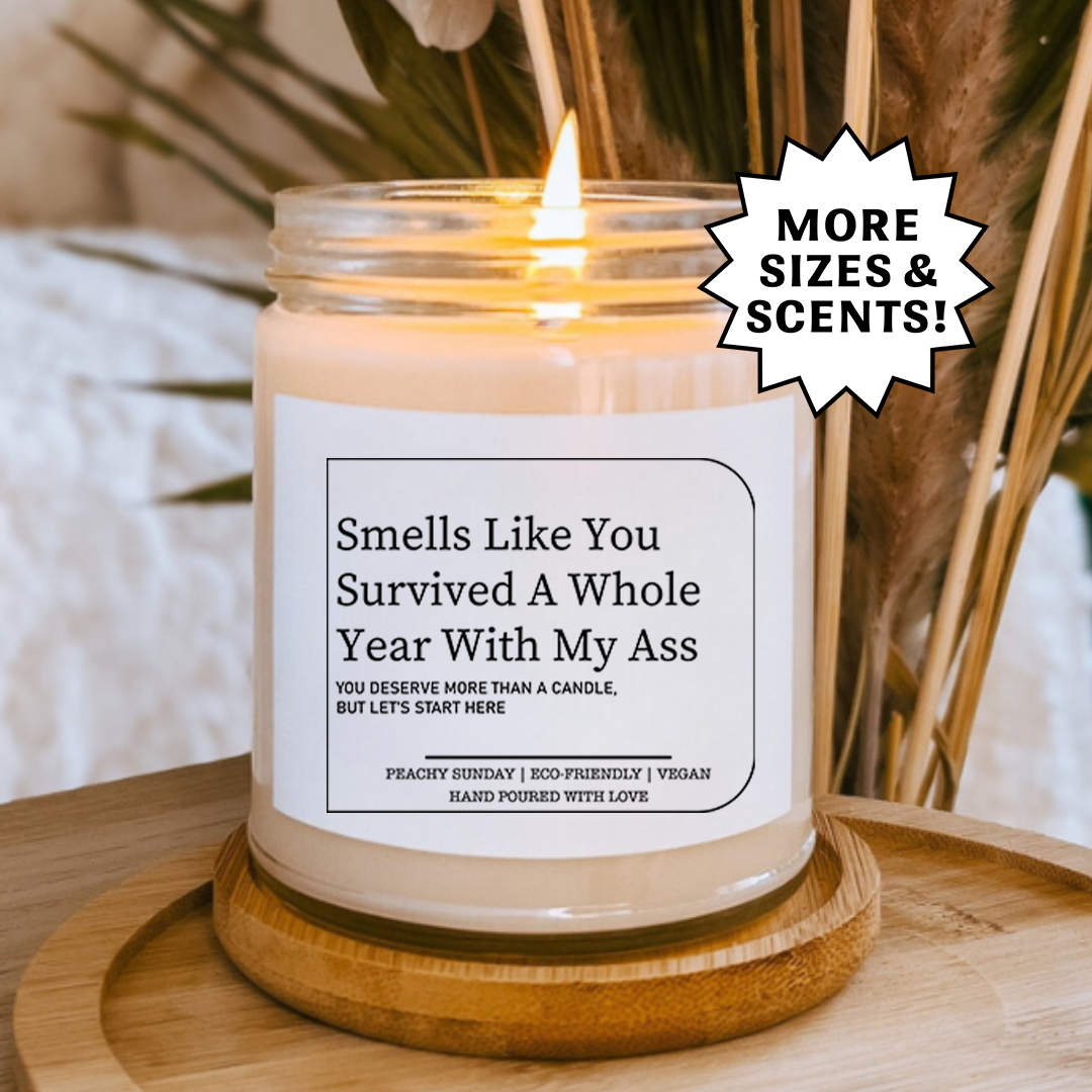 Smells Like You Survived A Whole Year With My A* Candle