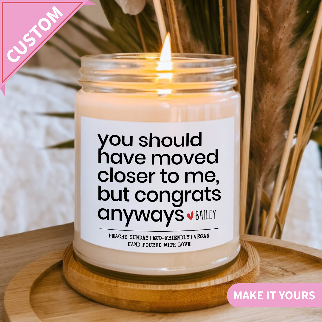 Custom Funny Long Distance Should Have Moved Closer Gift Candle