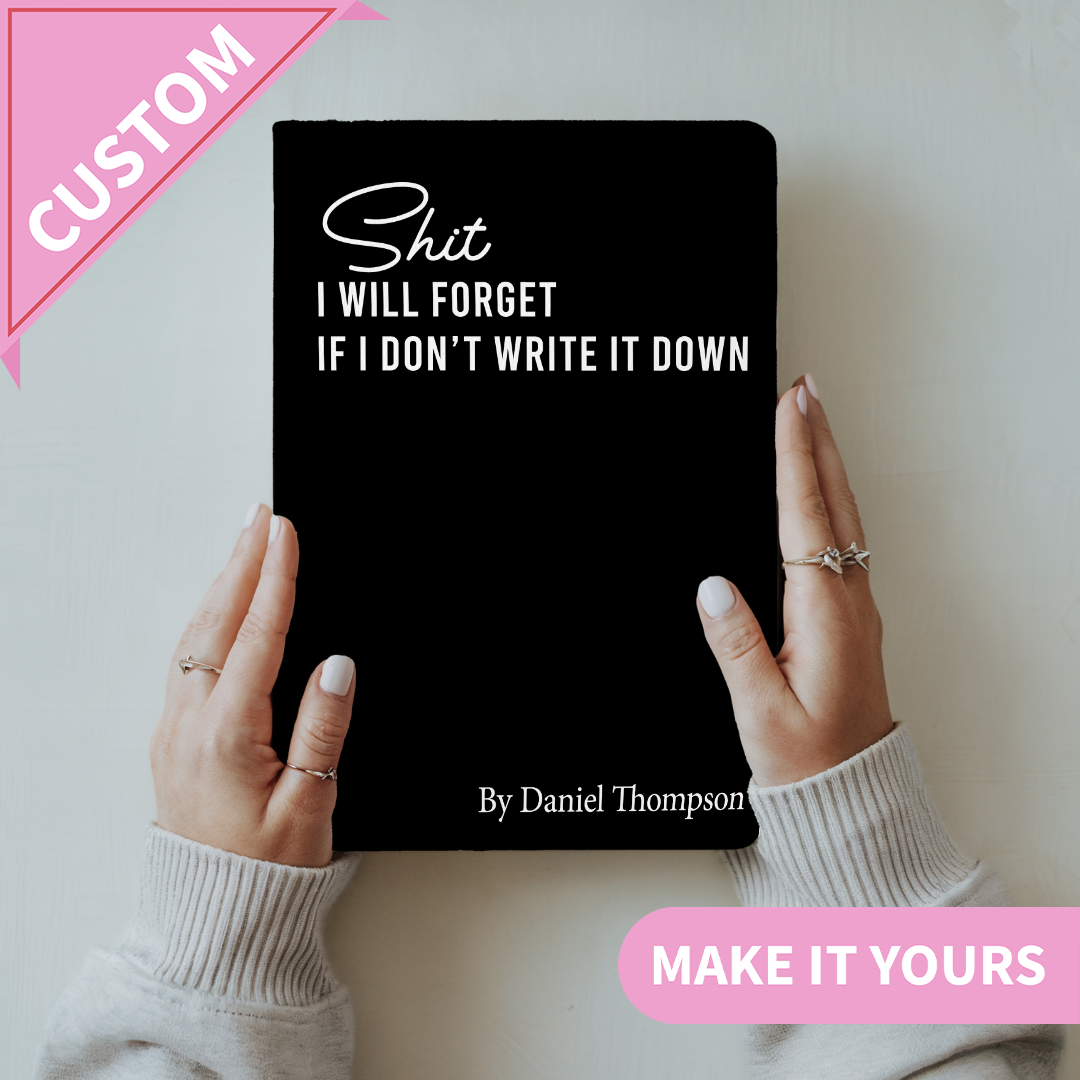 Personalized S-it I Will Forget If I Don't Write It Down Journal