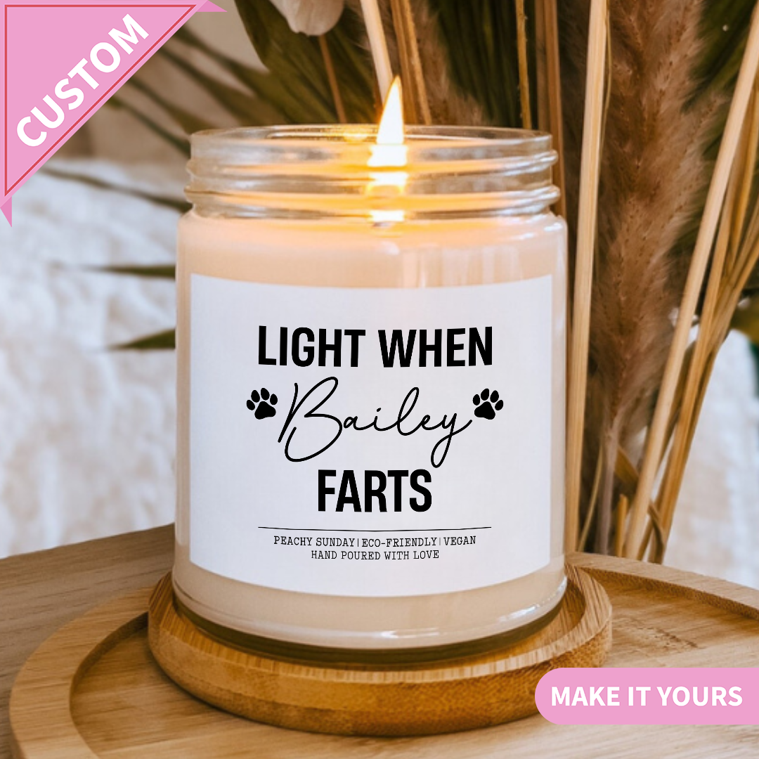 Custom Light When The Dog Farts Gift Candle