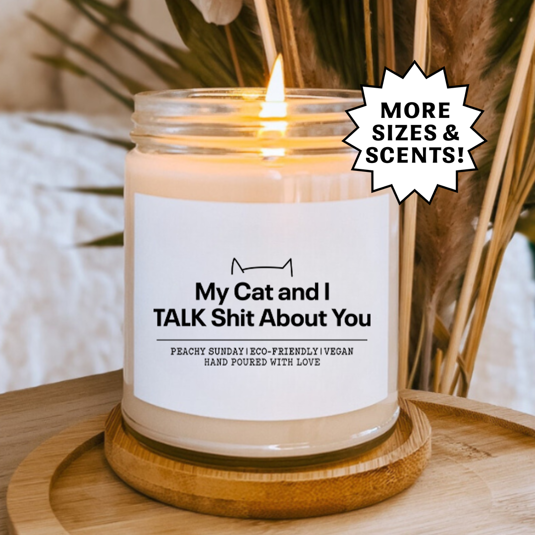 My Cat And I Talk Shit About You Cat Owner Candle