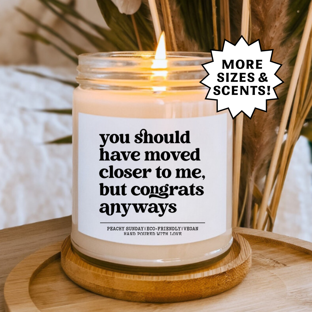 You Should Have Moved When You Had the Chance Funny Gift Candle