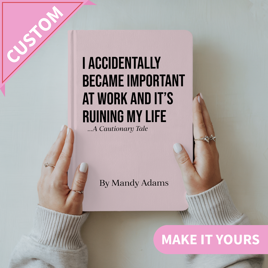Personalized I Accidentally Became Important At Work Journal