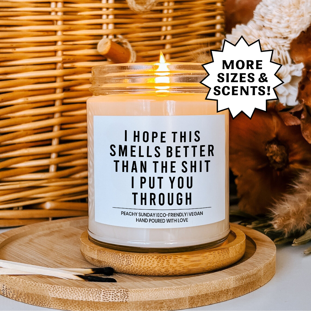I Hope This Smells Better Than The Sh*t Gift Candle