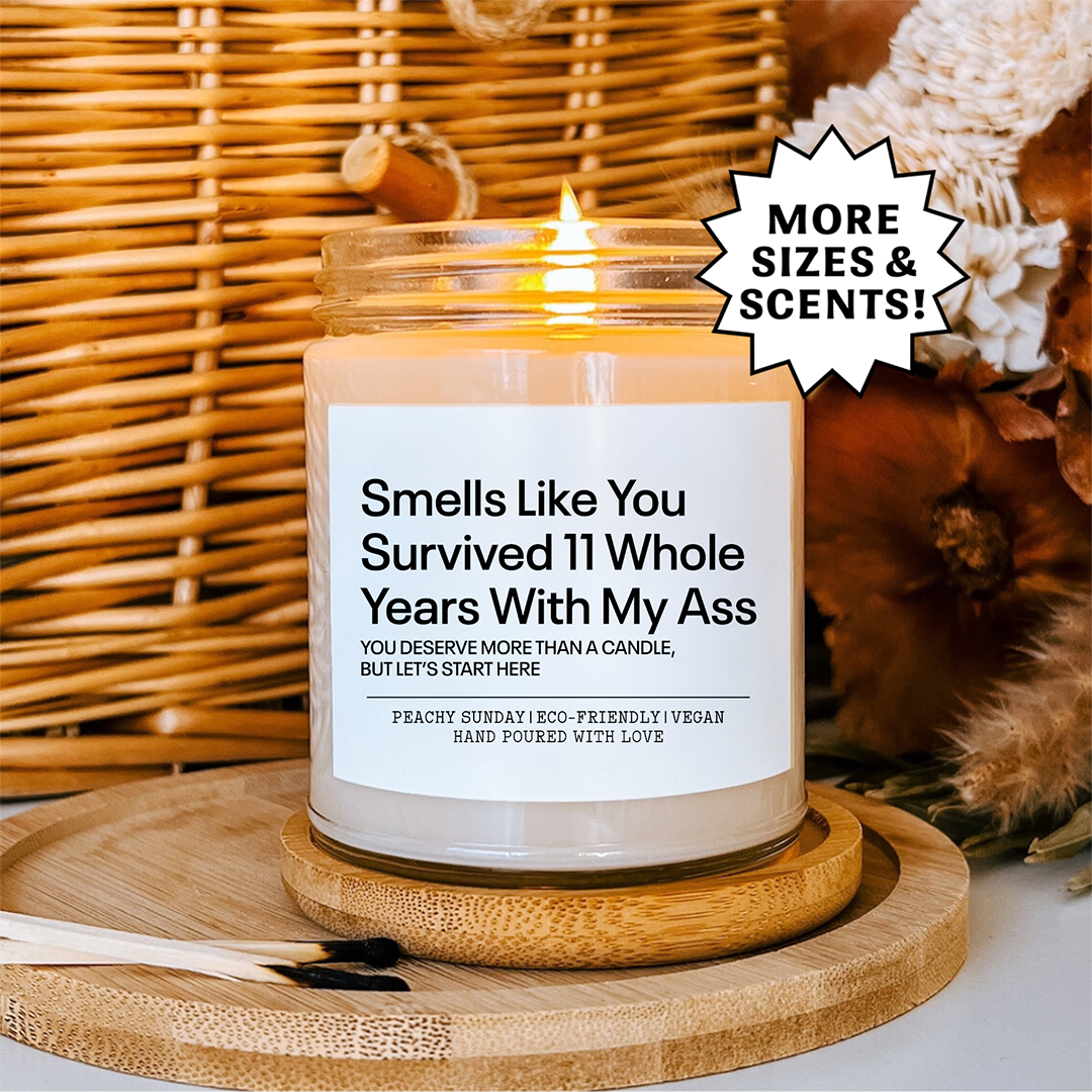 Smells Like You Survived 11 Whole Years With My A* Candle