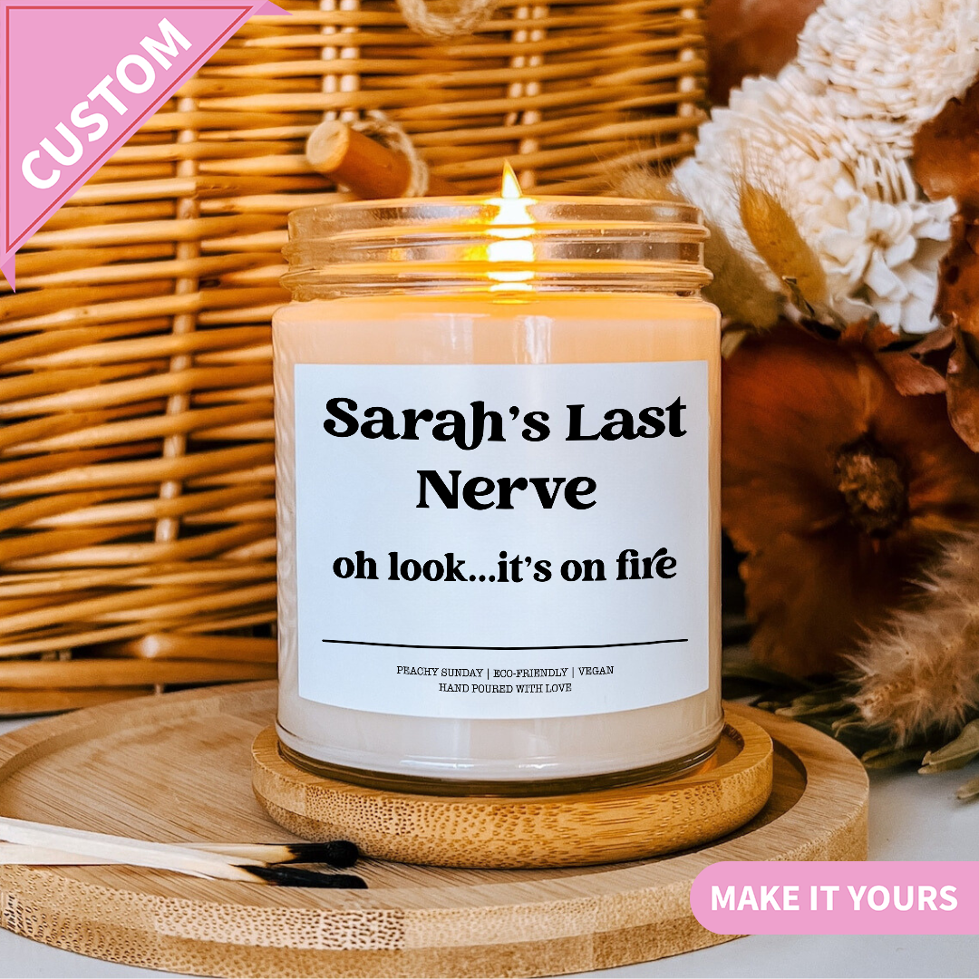 Custom Funny Last Nerve Sarcastic Gift Candle