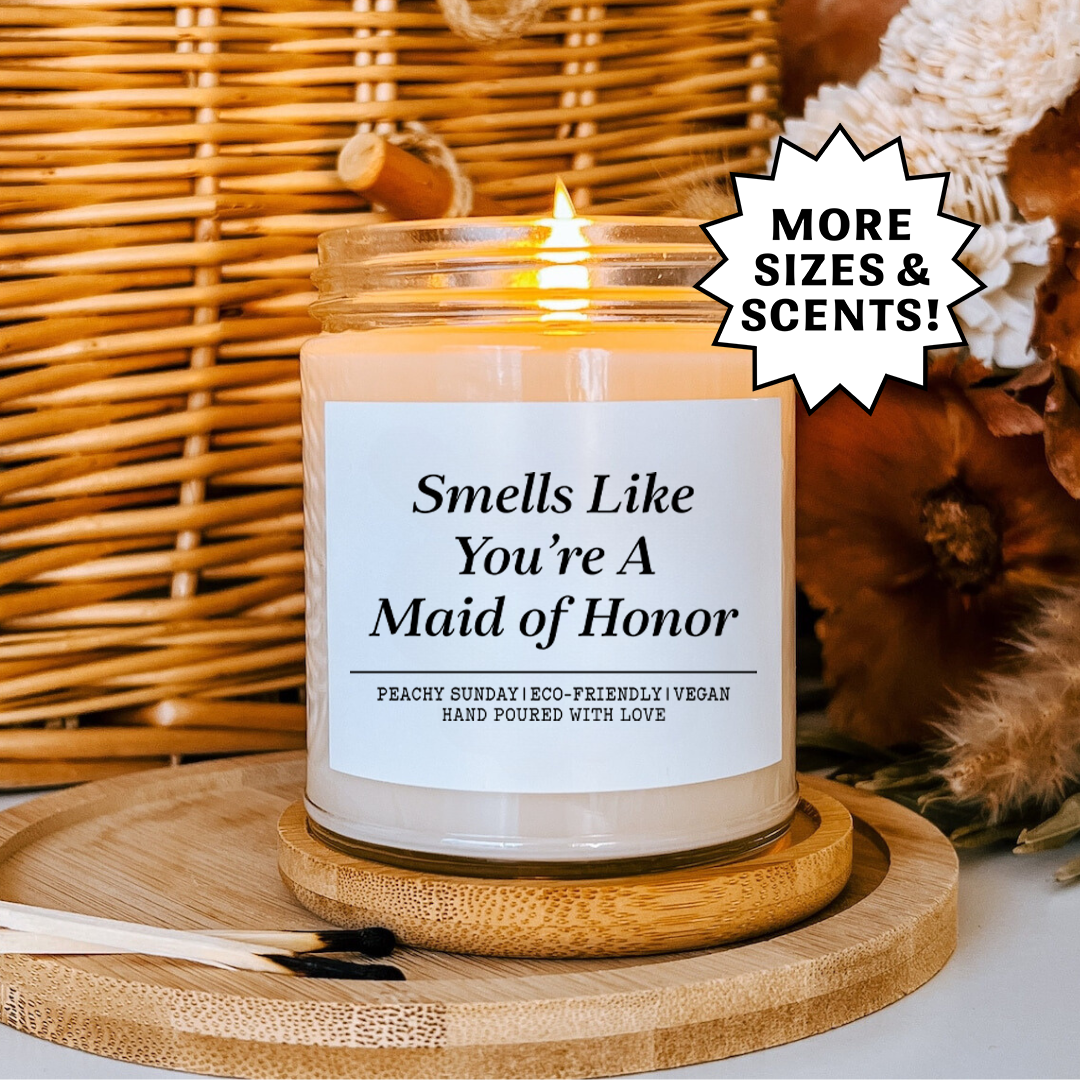 Smells LIke You're A Maid Of Honor Candle