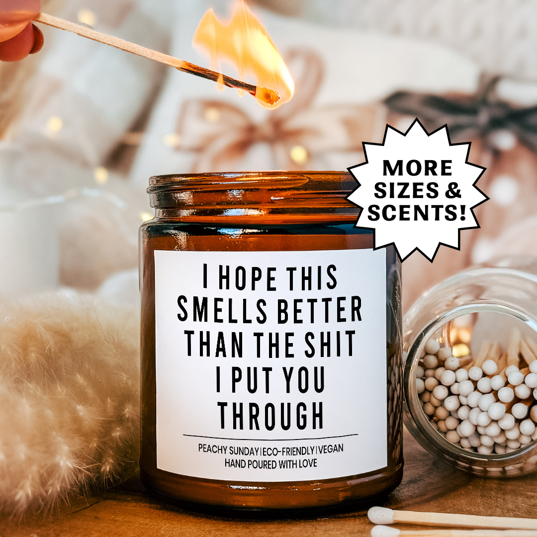 I Hope This Smells Better Than The Sh*t Gift Candle