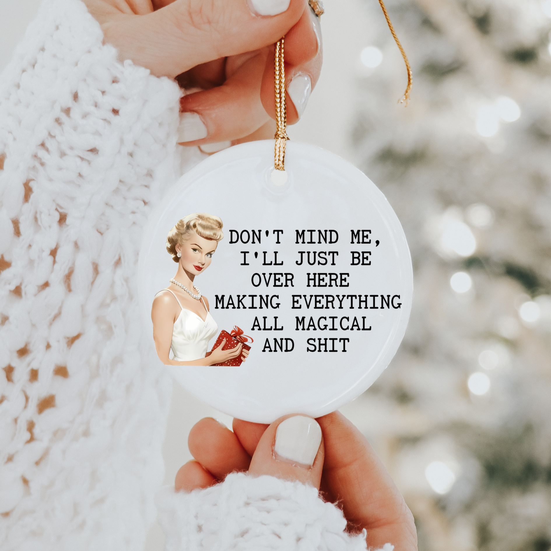 Don't Mind Me I'm Just Here Making Everything All Magical & Sh*t Christmas Omament