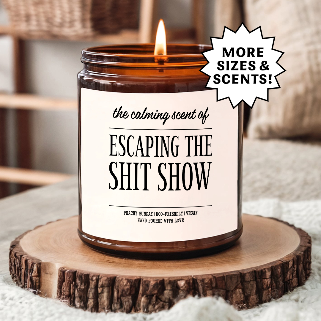 The Calming Scent Of Escaping the Sh*t Show Gift Candle