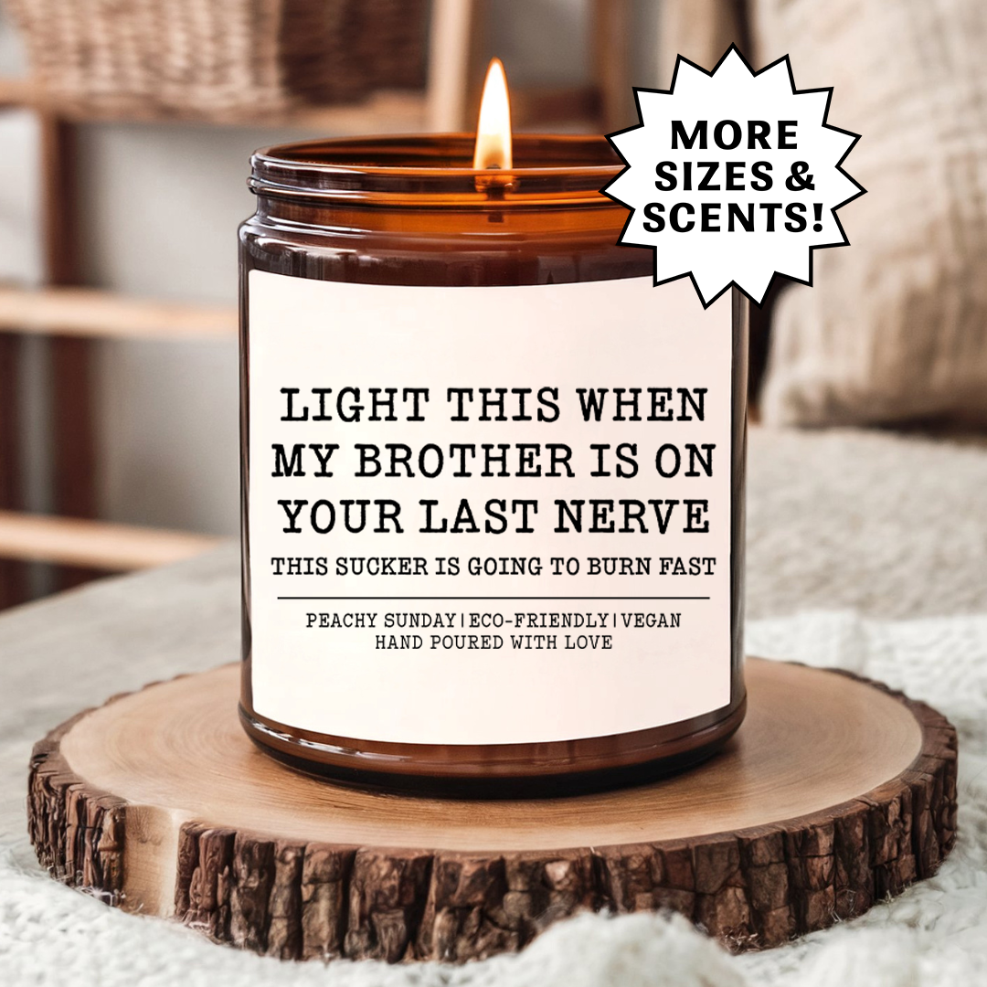 Light This When My Brother Is On My Last Nerve Funny Gift Candle