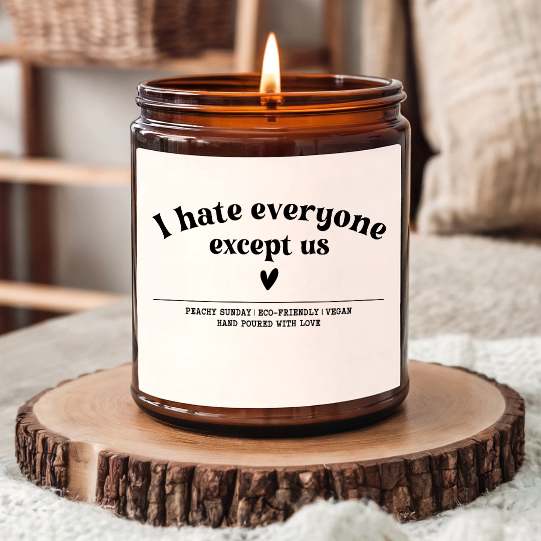 I Hate Everyone Except Us Gift Candle