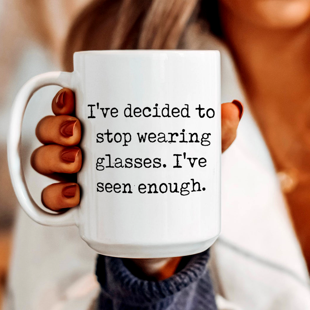 I've Decided To Stop Wearing Glasses Mug