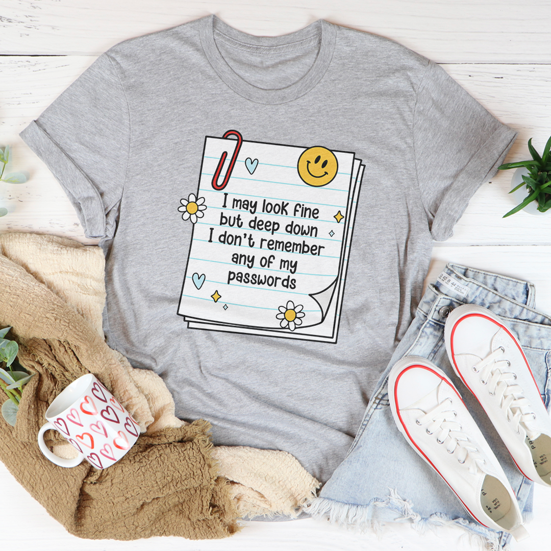 I May Look Fine But Deep Down Tee