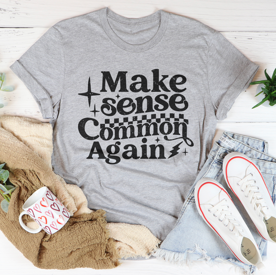 Make Sense Common Again Tee
