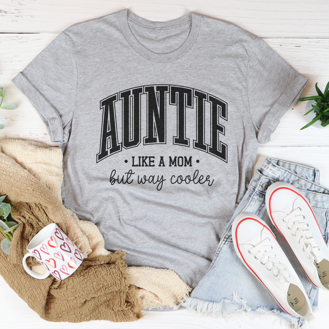 Auntie Like A Mom But Way Cooler Tee