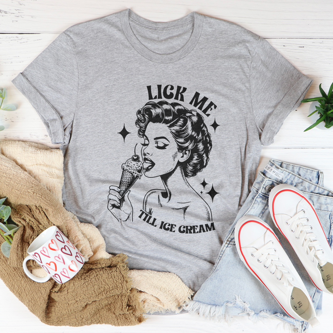 Lick Me Till Ice Cream Tee