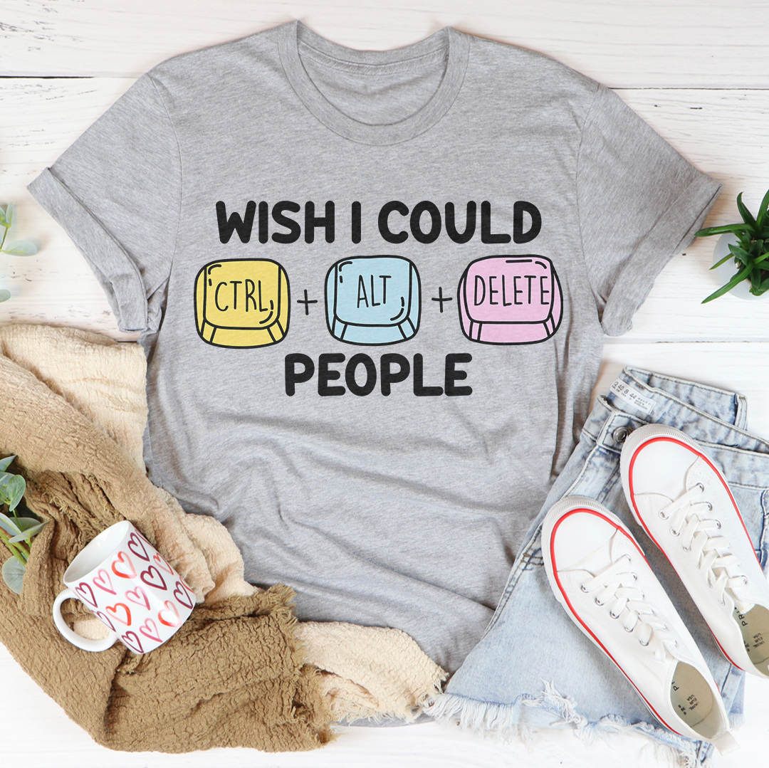 Wish I Could People Tee