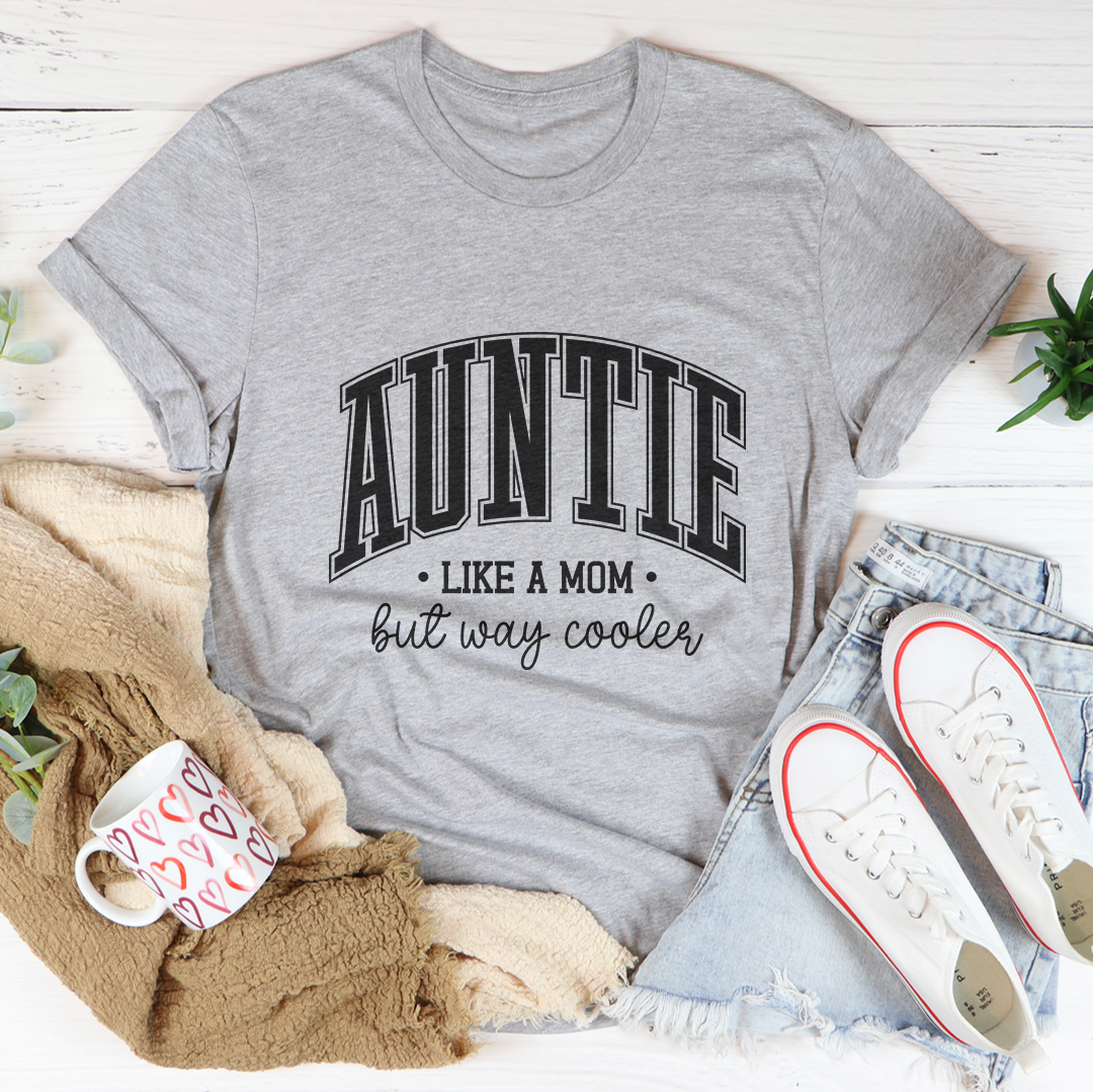 Auntie Like A Mom But Way Cooler Tee