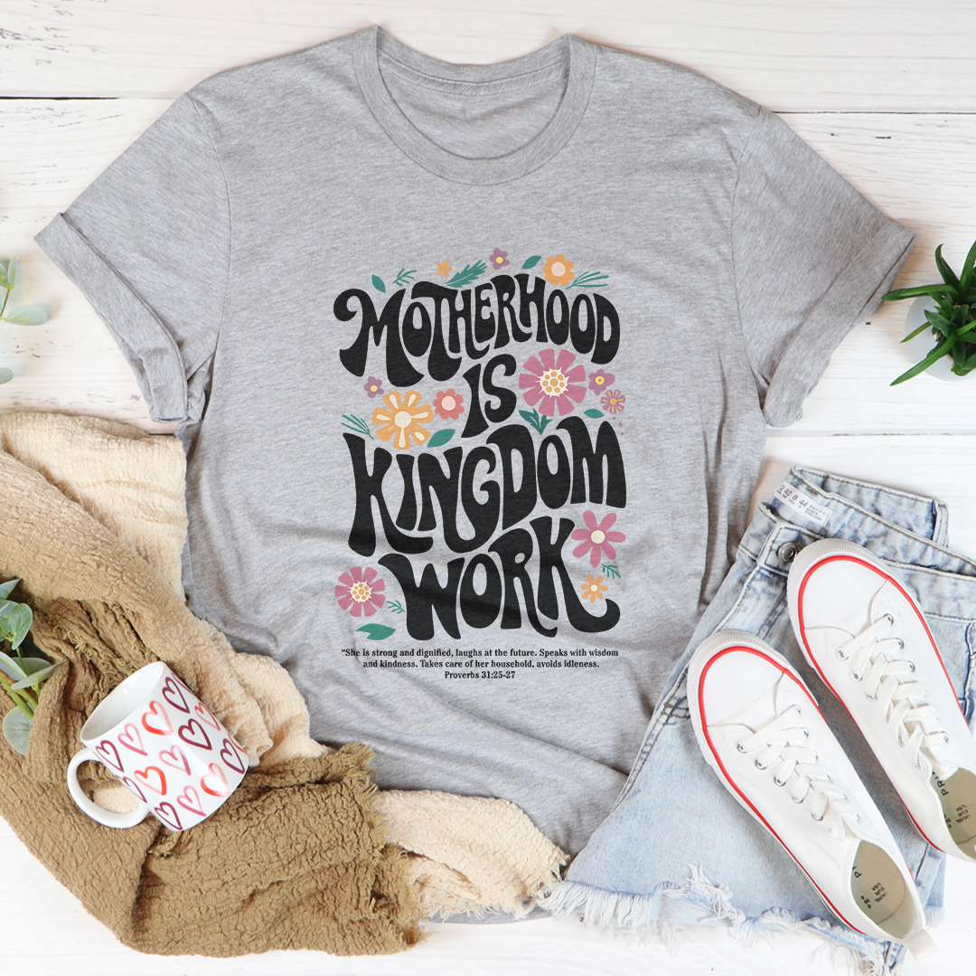 Motherhood Is Kingdom Work Tee