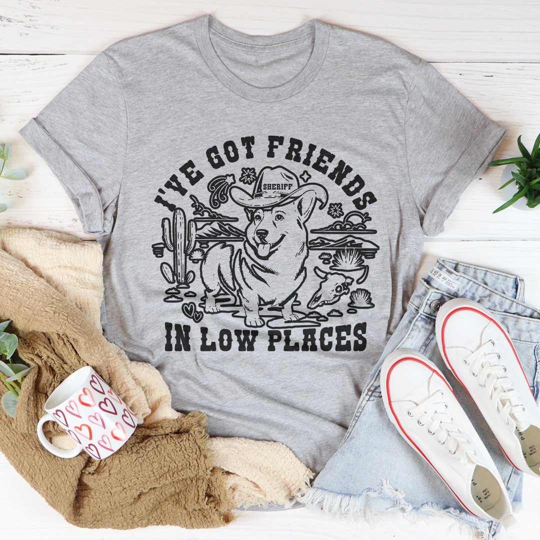 I've Got Friends In Low Places Tee