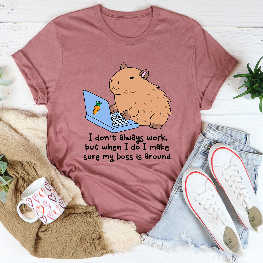 I Don't Always Work Tee