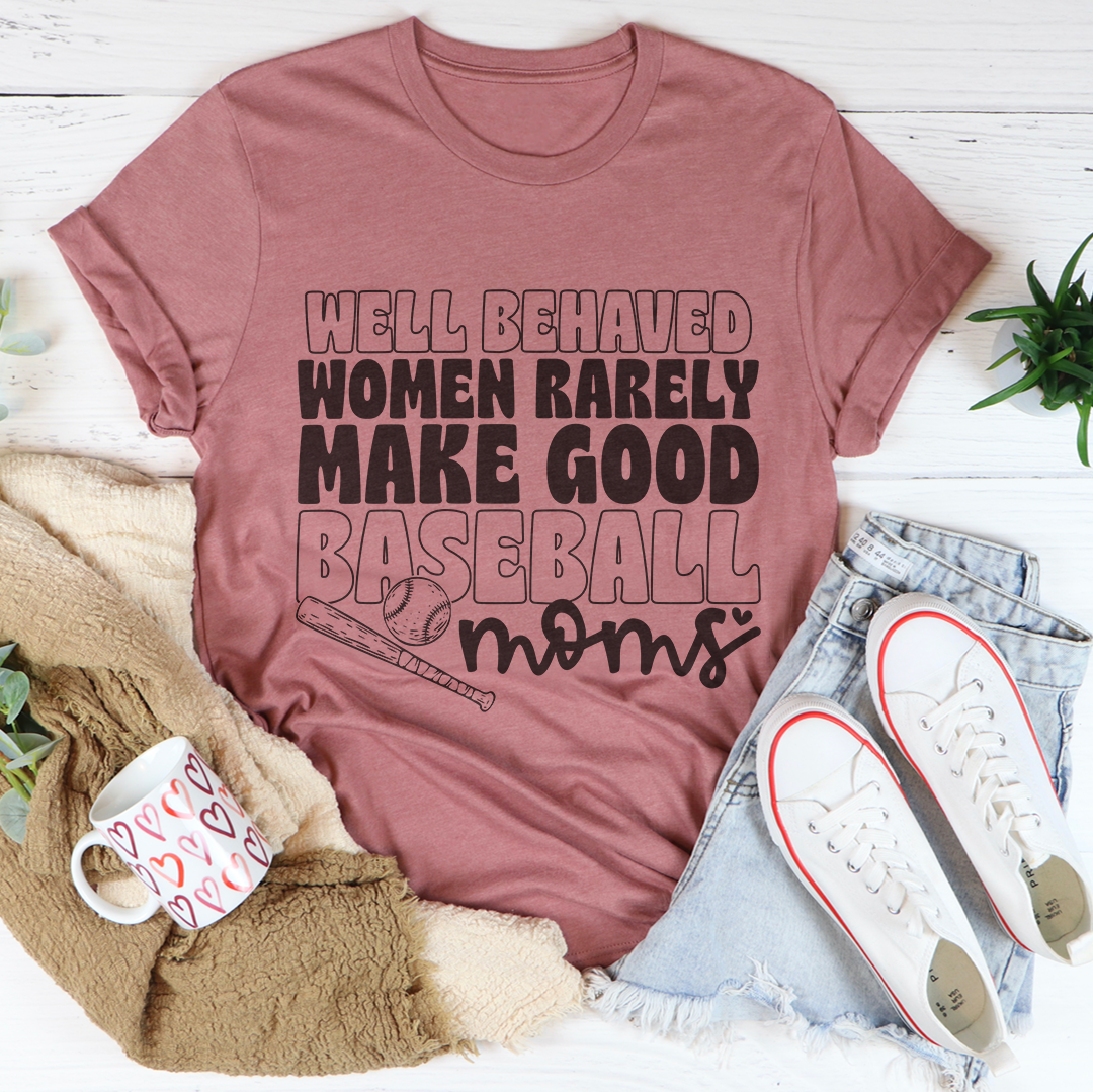 Well Behaved Woman Rarely Good Baseball Moms Tee