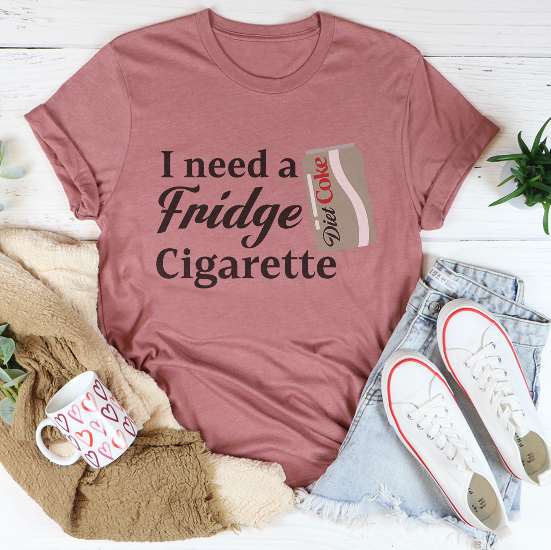 I Need A Fridge Cigarette Tee