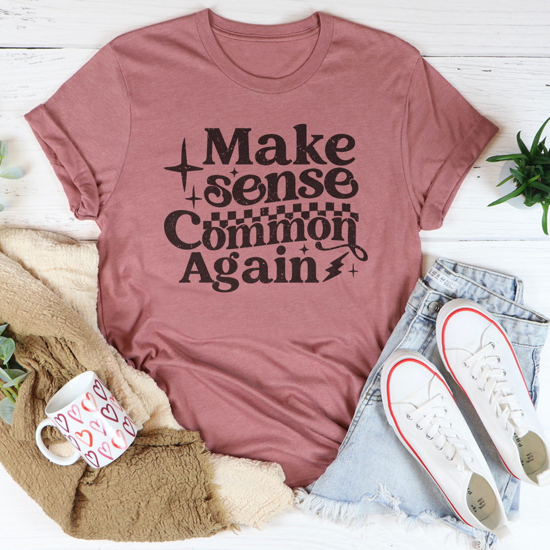 Make Sense Common Again Tee