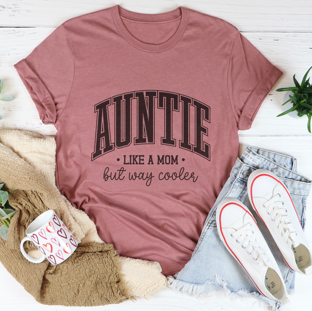 Auntie Like A Mom But Way Cooler Tee