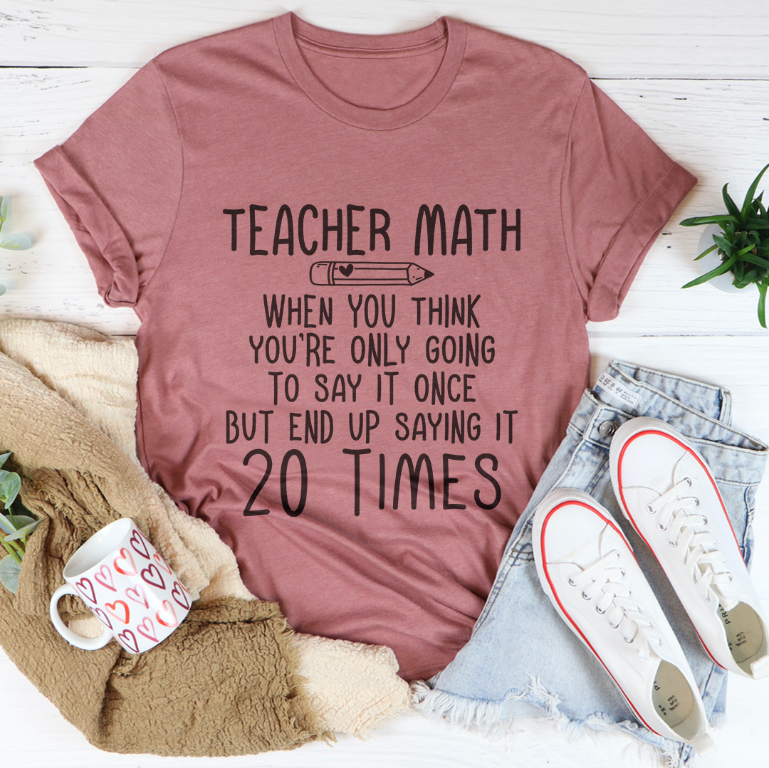 Teacher Math When You Think You're Only Going Tee