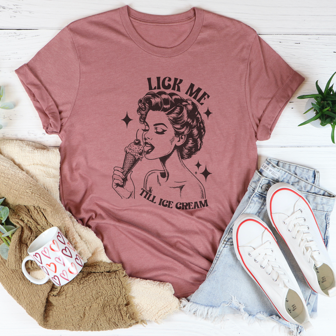 Lick Me Till Ice Cream Tee
