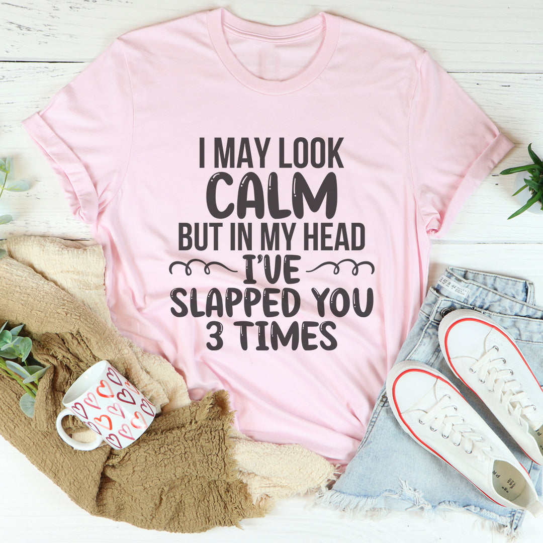 I May Look Calm T-Shirt