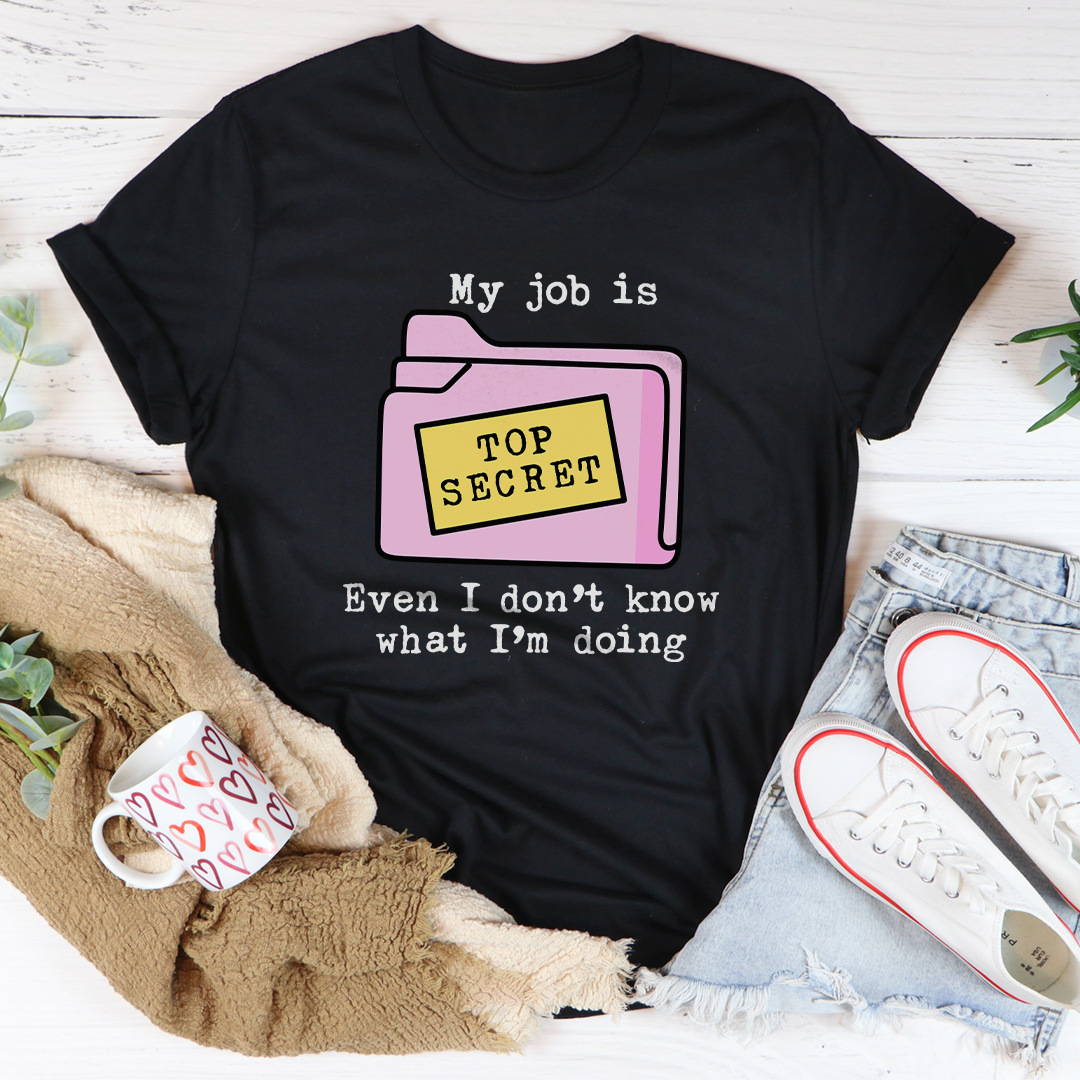 My Job Is Top Secret Tee