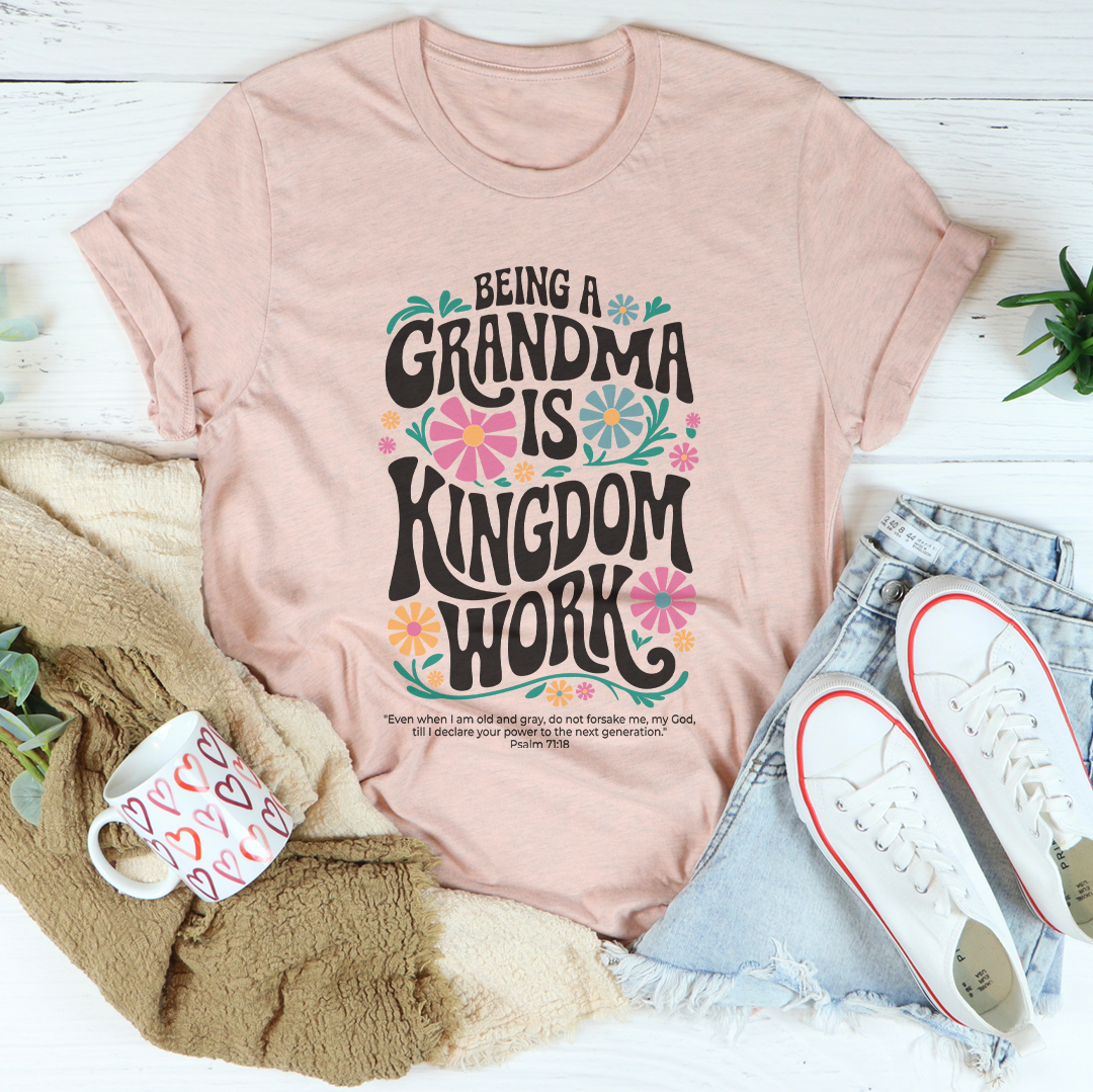 Being A Grandma Is Kingdom Work Tee
