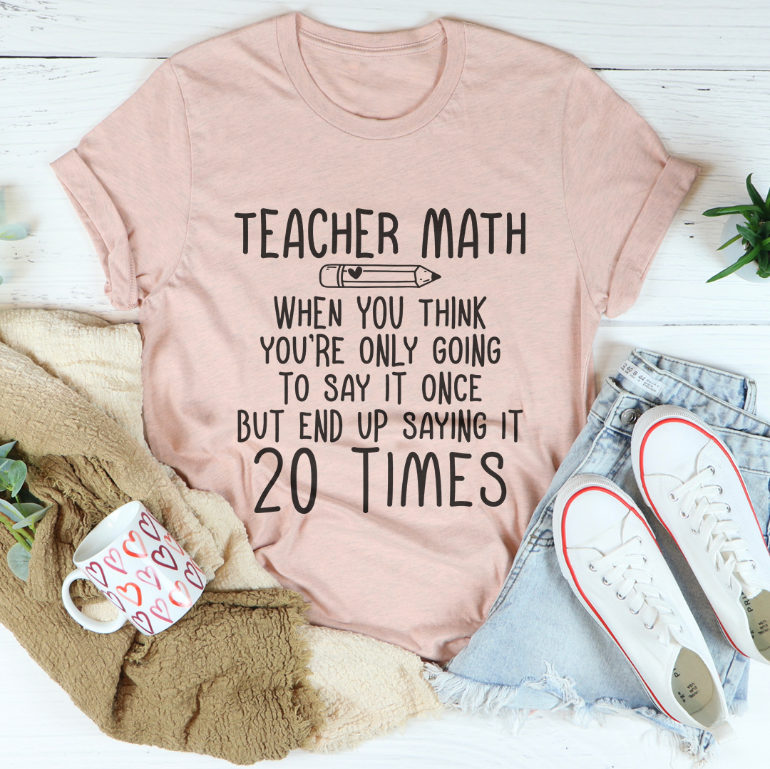 Teacher Math When You Think You're Only Going Tee