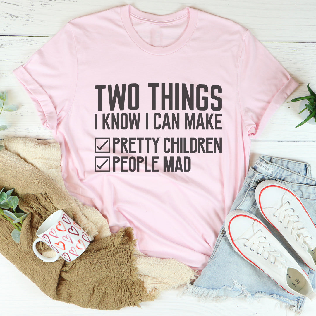 Two Things I Know I Can Make Tee