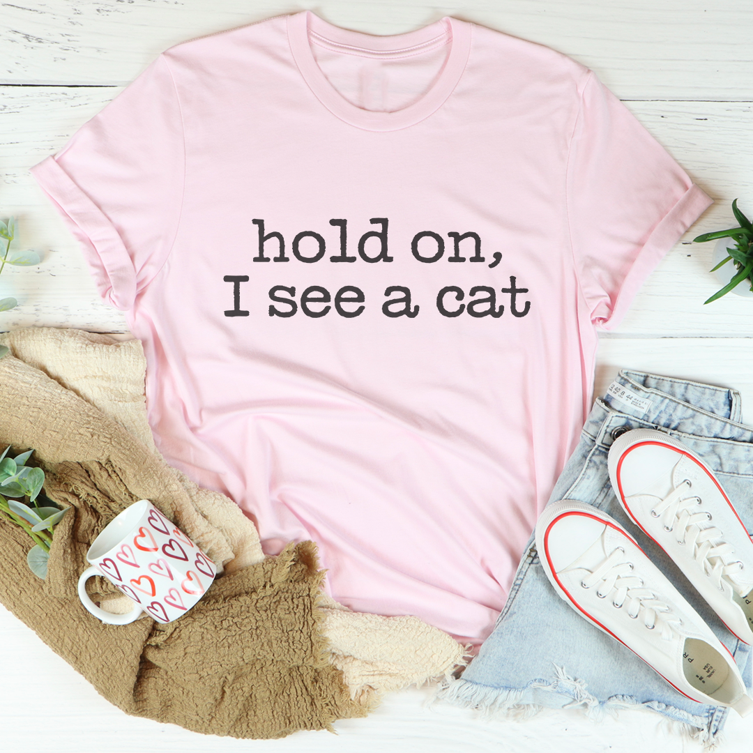 Hold On I See A Cat Tee