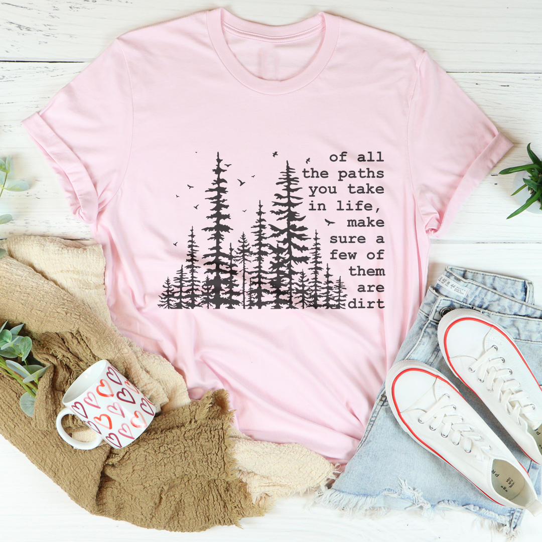 Of All The Paths You Take Hiking Tee