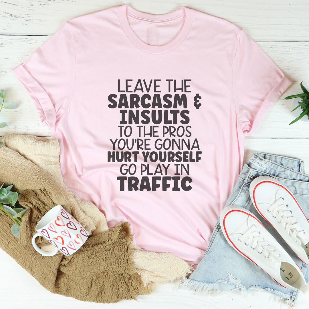 Unfiltered Sarcastic Graphic Top – \"LEAVE THE SARCASM & INSULTS TO THE PROS\"