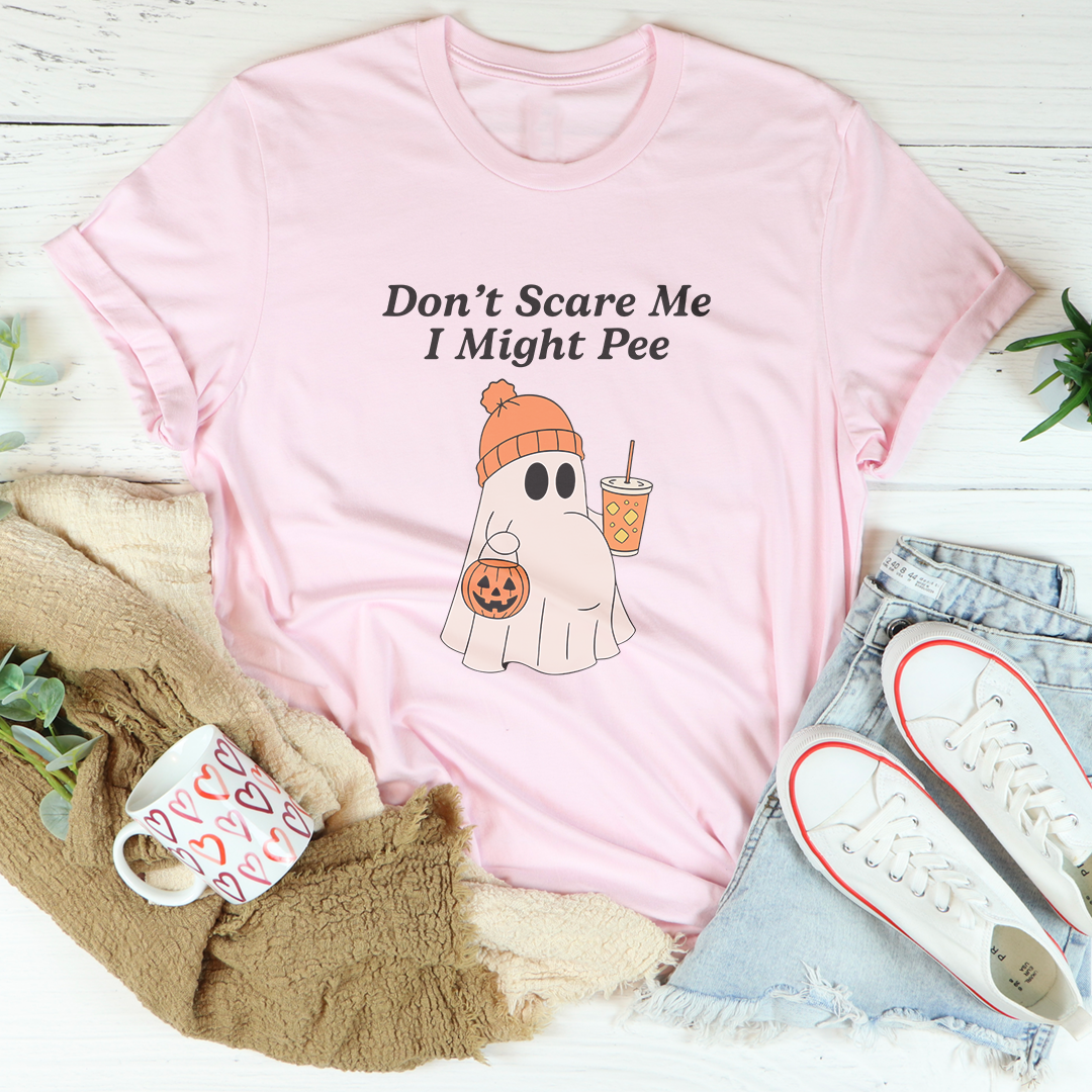 Don't Scare Me I Might Be Pee Tee