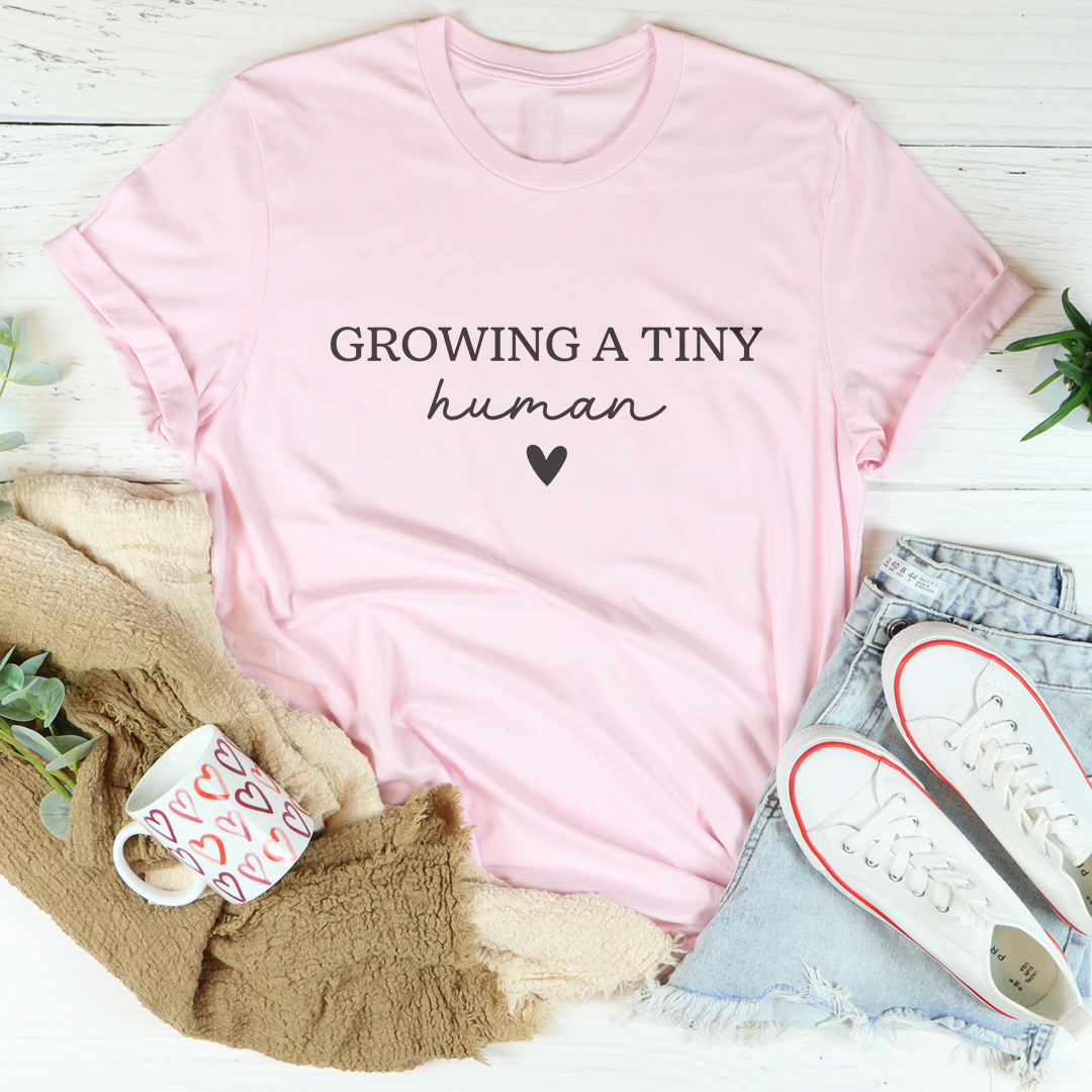 Growing A Tiny Human Tee