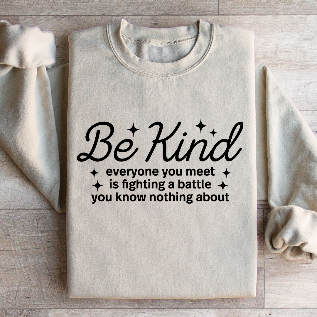 Be Kind Everyone You Meet Sweatshirt