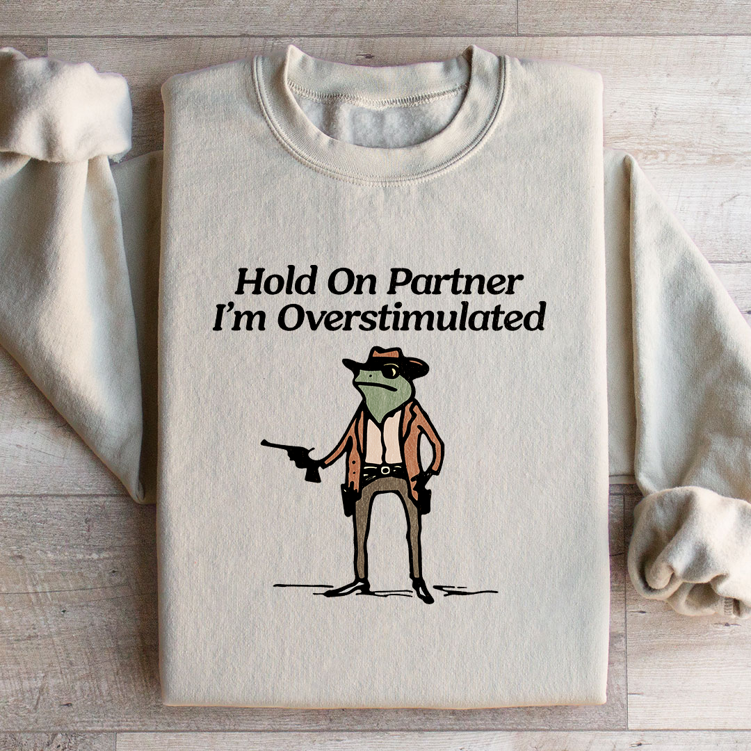 Hold On Partner Sweatshirt
