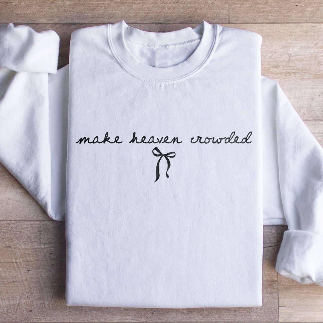 Make Heaven Sweatshirt
